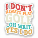 Search for funny dad stickers Golfer