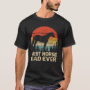 Search for horse dad tshirts Father