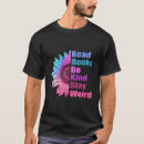 Search for funny stay weird tshirts Weirdness