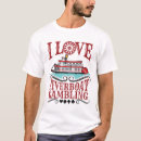 Search for i love gambling tshirts Casino