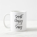 Search for sassy classy mugs Quote