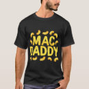 Search for mac daddy tshirts Cheese