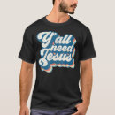 Search for yall need jesus tshirts Faith
