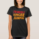 Search for bungee jumping tshirts Awesome