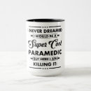 Search for funny paramedic mugs Job
