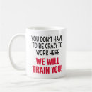 Search for crazy office mugs Work