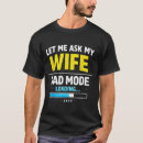 Search for let me ask my wife tshirts Dad