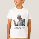 Search for miss me yet tshirts President