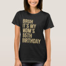 Search for its my birthday tshirts Bruh