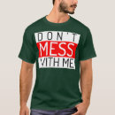 Search for dont mess with me tshirts Tees