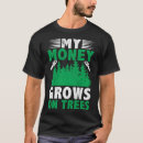 Search for money grows on trees tshirts Logger