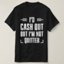 Search for quitter tshirts Out