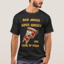Search for cheesy tshirts Pizza