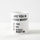 Search for bad mood mugs Sarcasm