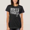 Search for boats and hoes tshirts Boating