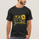 Search for you are my sunshine tshirts Sunflower