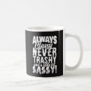 Search for sassy classy mugs Cute