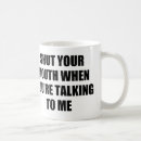 Search for shut your mouth mugs Funny