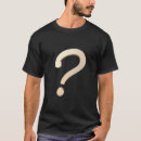 Search for question mark tshirts How