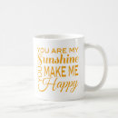 Search for my happy mugs You are my sunshine