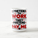 Search for pretend to work mugs Humour