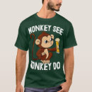 Search for monkey see tshirts Cute