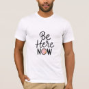 Search for here and now tshirts Peace