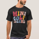 Search for miniature golf tshirts Funny
