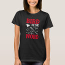 Search for the bird is the word tshirts Graphic