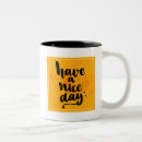 Search for have nice day mugs Quote