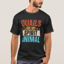 Search for quail tshirts Animal