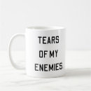 Search for enemies mugs Tears of my enemies
