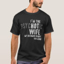 Search for my wife is psychotic tshirts Husband