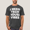 Search for tech house tshirts Funny