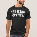Search for try jesus tshirts Cute