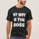 Search for my wife is the boss tshirts Husband