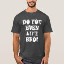 Search for bro do you even lift tshirts Bodybuilding