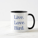 Search for live love bird mugs Bird watching sayings