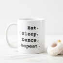 Search for eat sleep dance mugs Ballet