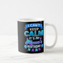 Search for keep calm birthday mugs Its