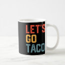 Search for taco sayings mugs Mexican