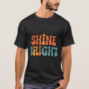 Search for shine bright tshirts Sunshine