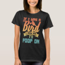 Search for bird poop tshirts Who