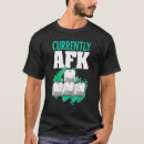 Search for away from computer tshirts Afk