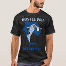 Search for hustle for that muscle tshirts Bodybuilding