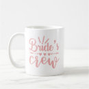Search for bride crew mugs Bachelorette