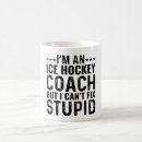 Search for hockey coach mugs Humour