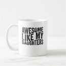 Search for funny daughter mugs Awesome like my daughter