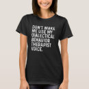 Search for dialectical tshirts Therapist