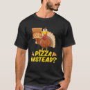 Search for pizza thanksgiving tshirts Instead